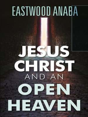 cover image of Jesus Christ and an Open Heaven